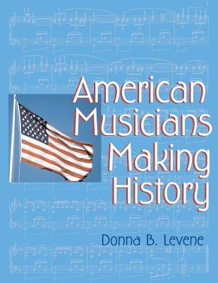 American Musicians Making History by Levene, Donna