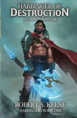 Harbinger of Destruction: A LitRPG Adventure by Keene, Robert S.