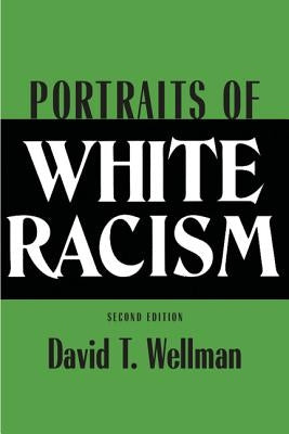 Portraits of White Racism by Wellman, David T.