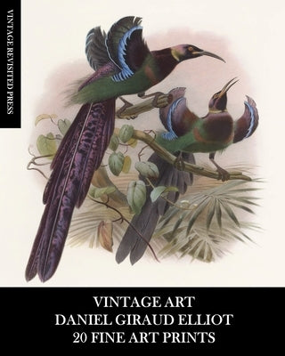 Vintage Art: Daniel Giraud Elliot: 20 Fine Art Prints: Ornithology Ephemera for Home Decor, Collages and Junk Journals by Press, Vintage Revisited