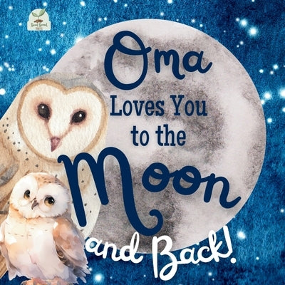 Oma Loves You to the Moon and Back: A Beautiful Story of Love That Stretches as Far as the Stars by Press, Sweet Sprout