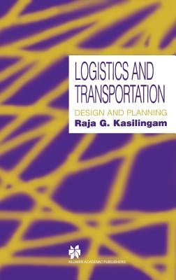 Logistics and Transportation: Design and Planning by Kasilingam, Raja G.