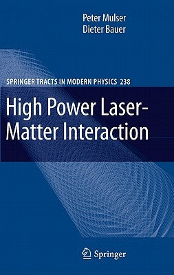 High Power Laser-Matter Interaction by Mulser, Peter