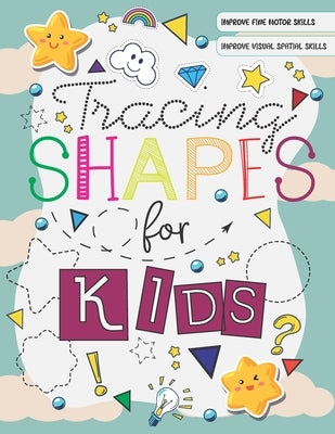 Tracing Shapes For Kids: Workbook to learn and trace various patterns and objects for kids and toddlers 4-7 years olds by Happy Blue Elephant