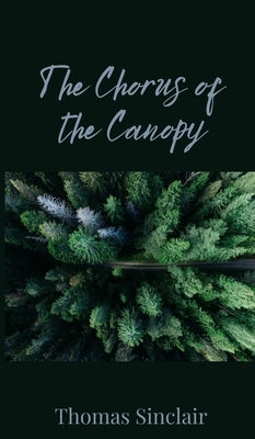 The Chorus of the Canopy by Sinclair, Thomas