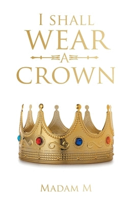 I Shall Wear a Crown by Madam M