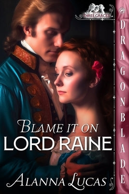 Blame it on Lord Raine by Lucas, Alanna