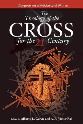 Theology of the Cross for the 21st Century by Alberto, Garcia L.