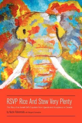 RSVP Rice and Stew Very Plenty: The Story of an Ismaili Girl's Expulsion from Uganda and Acceptance in Canada by Fairweather, Nazlin Rahemtulla with Marg