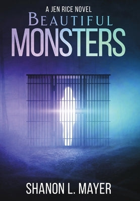 Beautiful Monsters: a Jen Rice novel by Mayer, Shanon L.