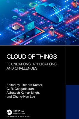 Cloud of Things: Foundations, Applications, and Challenges by Kumar, Jitendra