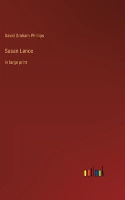 Susan Lenox: in large print by Phillips, David Graham