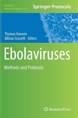 Ebolaviruses: Methods and Protocols by Hoenen, Thomas