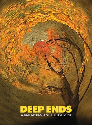 Deep Ends: A Ballardian Anthology 2020 by McGrath, Rick