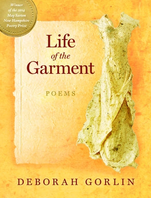 Life of the Garment: Poems by Gorlin, Deborah