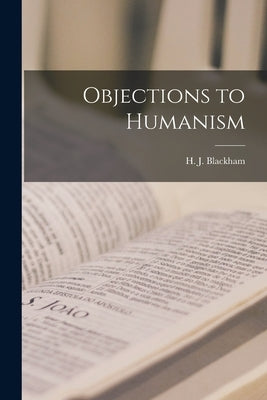 Objections to Humanism by Blackham, H. J. (Harold John) 1903-