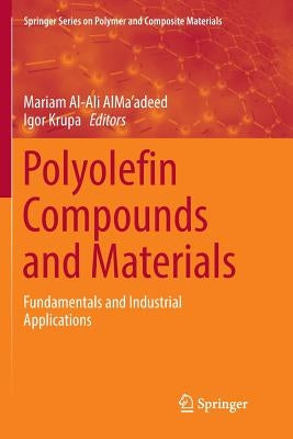 Polyolefin Compounds and Materials: Fundamentals and Industrial Applications by Al-Ali Alma'adeed, Mariam