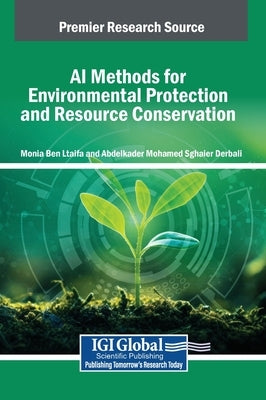 AI Methods for Environmental Protection and Resource Conservation by Ben Ltaifa, Monia
