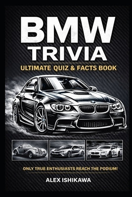 The Big Book of Trivia Series: BMW by Ishikawa, Alex
