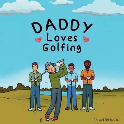 Daddy Loves Golfing by Rudin, Austin