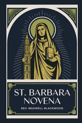 St. Barbara Novena by Blackwood, Maxwell
