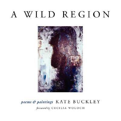 A Wild Region by Buckley, Kate