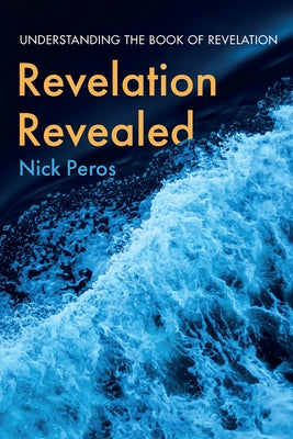 Revelation Revealed by Peros, Nick
