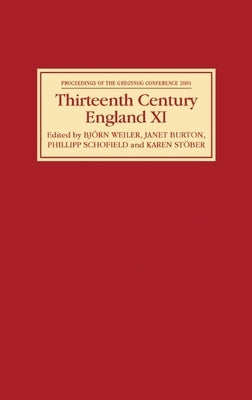 Thirteenth Century England: Proceedings of the Gregynog Conference, 2005 by Weiler, Björn