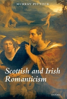 Scottish & Irish Romanticism C by Pittock