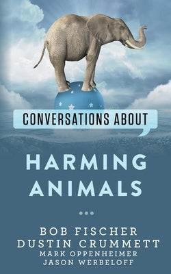 Conversations about Harming Animals by Crummett, Dustin