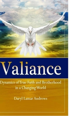 Valiance: Dynamics of True Faith and Brotherhood in a Changing World by Andrews, Daryl