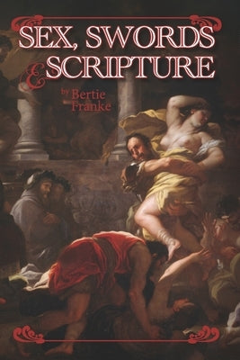 Sex, Swords & Scripture by Franke, Bertie