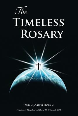 The Timeless Rosary by Horan, Brian Joseph