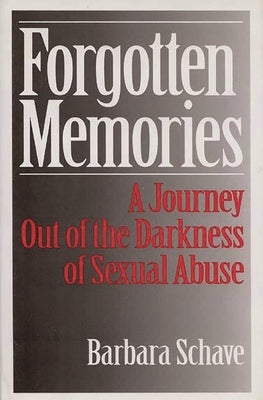Forgotten Memories: A Journey Out of the Darkness of Sexual Abuse by Schave, Barbara