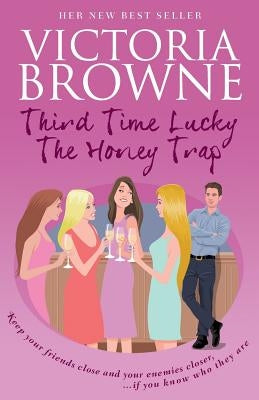 Third Time Lucky: The Honey Trap by Browne, Victoria