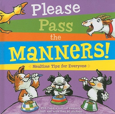 Please Pass the Manners!: Mealtime Tips for Everyone [With More Than 40 Stickers and Pull-Out Manners Chart] by Schaefer, Lola