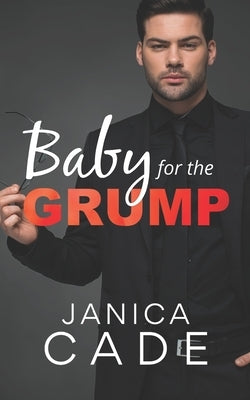 Baby for the Grump: Short Romance Books by Cade, Janica