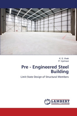Pre - Engineered Steel Building by Vivek, K. S.