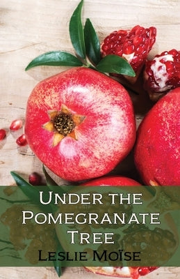 Under the Pomegranate Tree by Moïse, Leslie