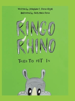 Ringo Rhino Tries to Fit In by Force-Rojas, Josephine C.