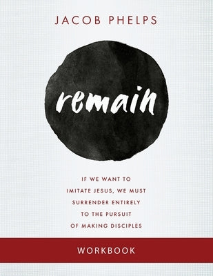 Remain: Workbook by Phelps, Jacob