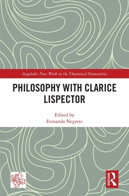 Philosophy with Clarice Lispector by Negrete, Fernanda