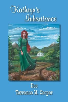 Kathryn's Inheritance: Kathryn's Inheritance by Cooper, Doc Terrance M.