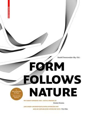 Form Follows Nature: Eine Geschichte Der Natur ALS Modell Für Formfindung in Ingenieurbau, Architektur Und Kunst / A History of Nature as Model for De by Finsterwalder, Rudolf