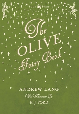 The Olive Fairy Book - Illustrated by H. J. Ford by Lang, Andrew