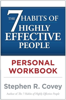 The 7 Habits of Highly Effective People Personal Workbook by Covey, Stephen R.