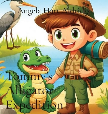 Tommy's Alligator Expedition by Hart Aldridge, Angela