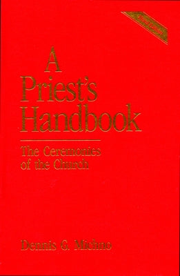 A Priest's Handbook: The Ceremonies of the Church, Third Edition by Michno, Dennis G.