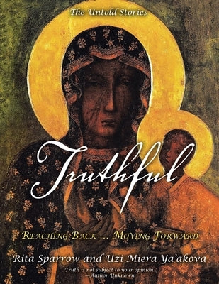 Truthful: Reaching Back ... Moving Forward by Sparrow, Rita