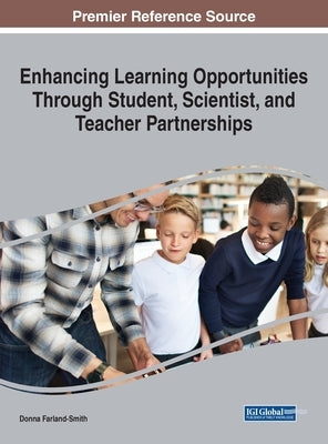 Enhancing Learning Opportunities Through Student, Scientist, and Teacher Partnerships by Farland-Smith, Donna